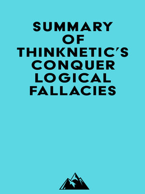 cover image of Summary of Thinknetic's Conquer Logical Fallacies